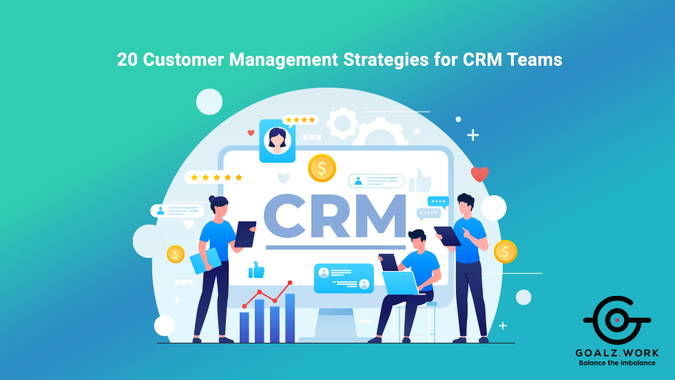 20 Customer Management Strategies for CRM Teams