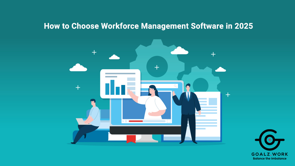 How to Choose Workforce Management Software in 2025