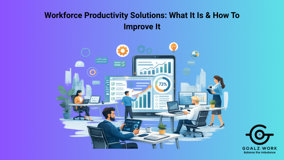 Workforce Productivity Solutions: What It Is & How To Improve It